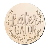 Later Gator Wood Sign/Door Hanger (DIY)